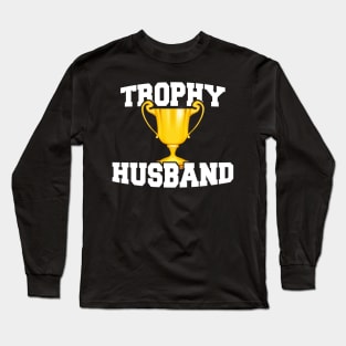 Mens Trophy Husband Hubby Gifts Long Sleeve T-Shirt